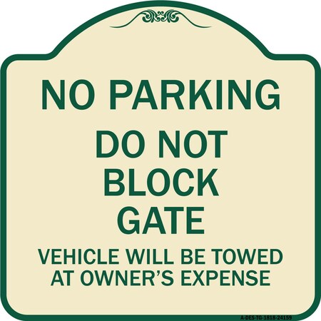 Signmission Do Not Block Gate Vehicle Towed Owner Expense Heavy-Gauge Alum Sign, 18" L, 18" H, TG-1818-24159 A-DES-TG-1818-24159